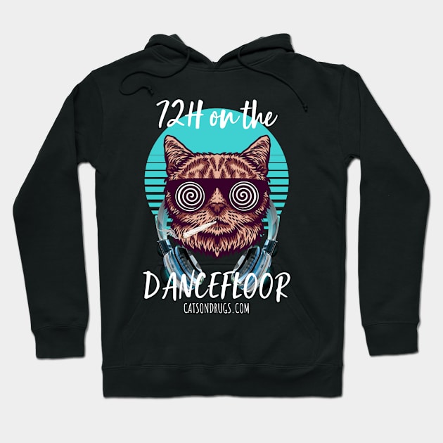 Techno T-Shirt - 72H on the dancefloor - Catsondrugs.com - Techno, rave, edm, festival, techno, trippy, music, 90s rave, psychedelic, party, trance, rave music, rave krispies, rave flyer T-Shirt T-Shirt Hoodie by catsondrugs.com